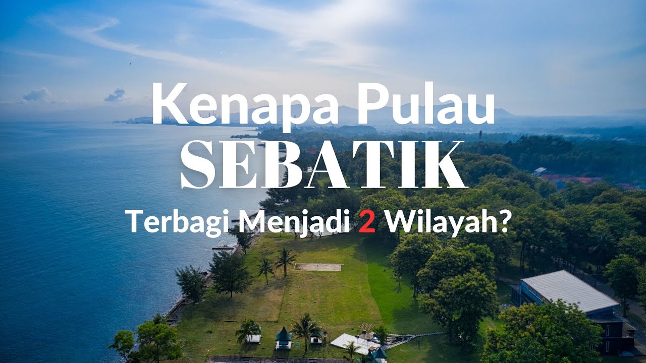 SEBATIK, Kisah 2 Negara dalam Satu Pulau