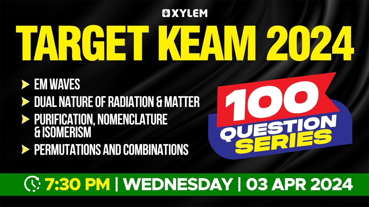 Target KEAM 2024 - 100 Questions Series - EM Waves, Dual Nature Of Radiation & Matter | Xylem KEAM