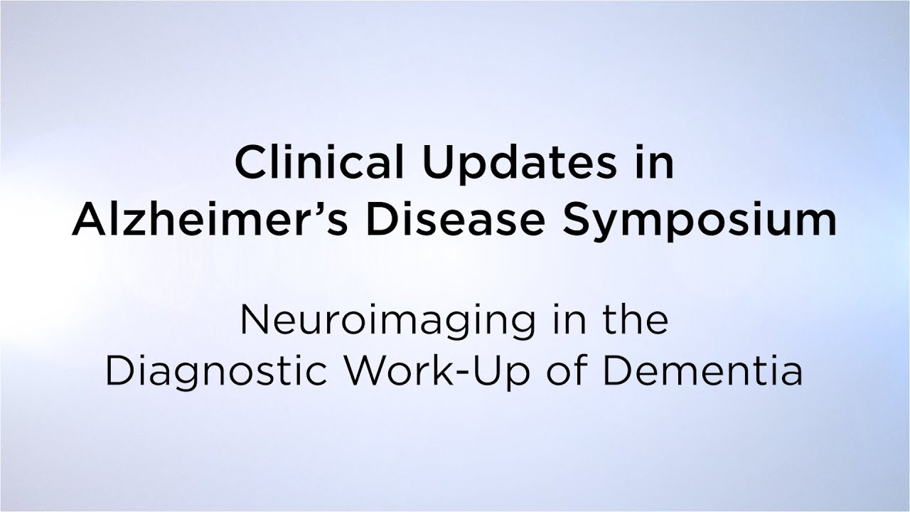 Clinical Updates in Alzheimer&rsquo;s Disease - Neuroimaging in the Diagnostic Work-up of Dementia