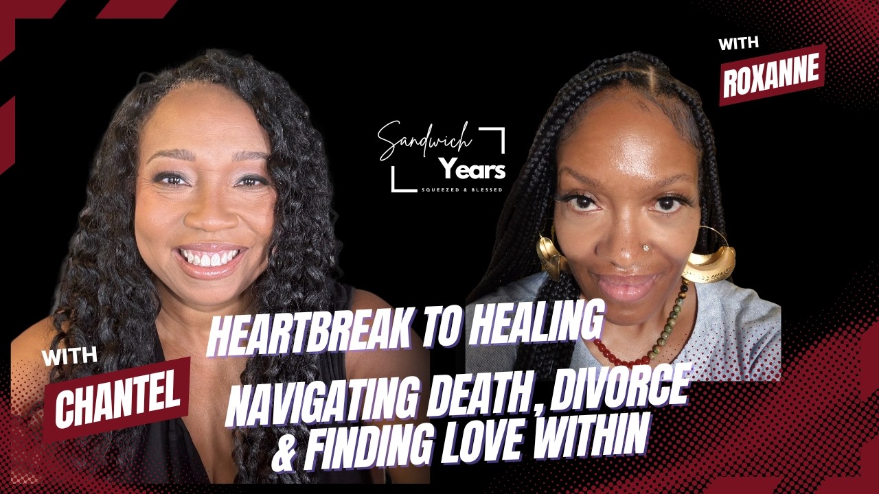 Heartbreak to Healing  - Navigating Death, Divorce & Finding Love Within