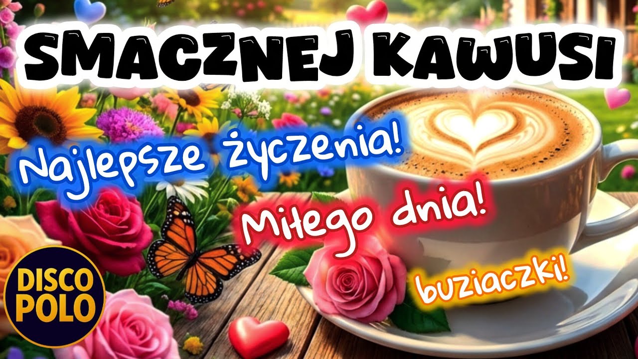 Smacznej Kawusi ☕️ Najlepsze życzenia na miły dzień! | Disco Polo | Wytwórnia Hitów