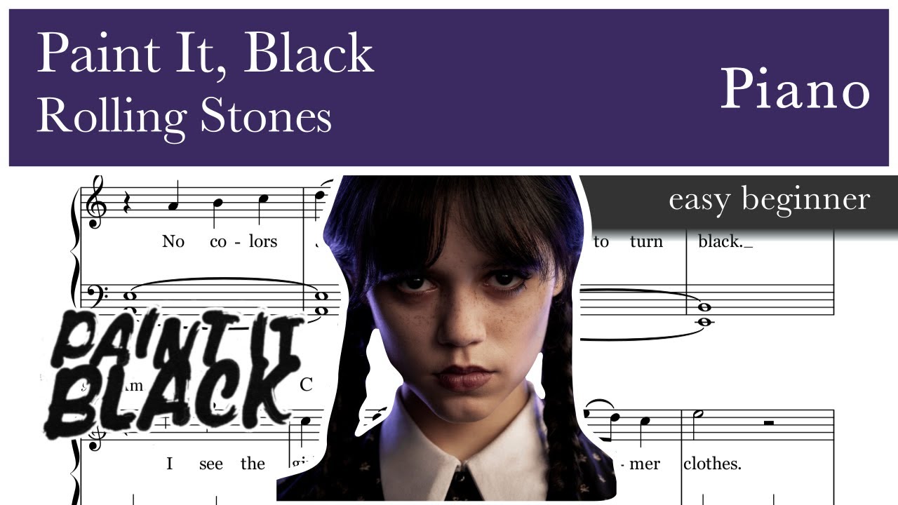 Paint It, Black - Rolling Stones  - Wednesday - Piano sheet music  (easy beginner)