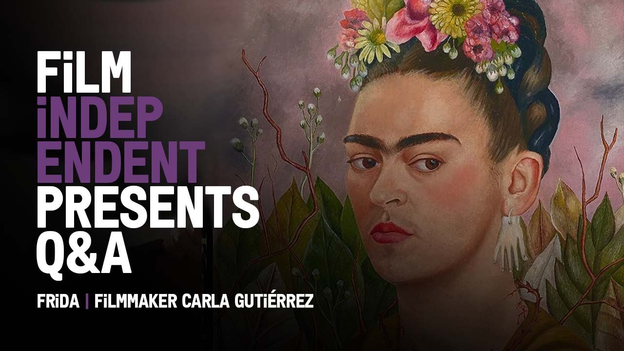 Carla Guti&eacute;rrez on FRIDA | Frida Kahlo documentary | Film Independent Presents