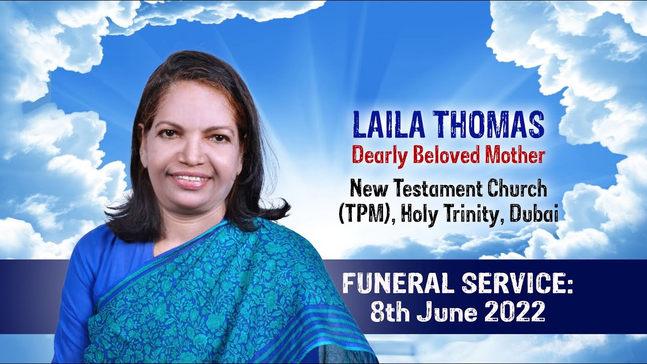 Funeral Service of  Laila Thomas @ New Testament Church (TPM), Holy Trinity, Dubai on 8th June 2022