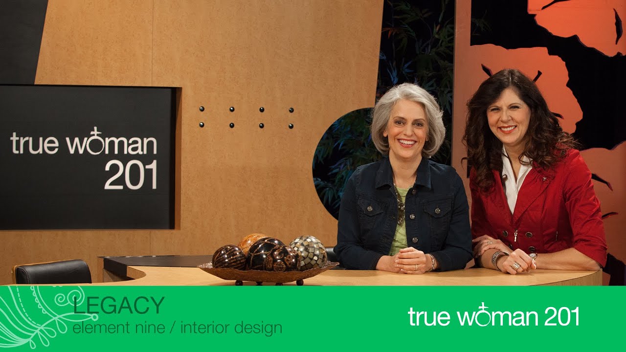 True Woman 201: Interior Design with Nancy Leigh DeMoss and Mary A. Kassian—Week 9: Legacy