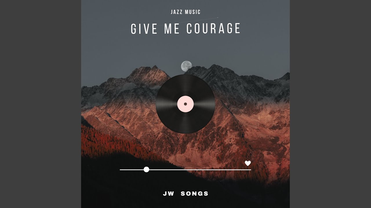 Give Me Courage