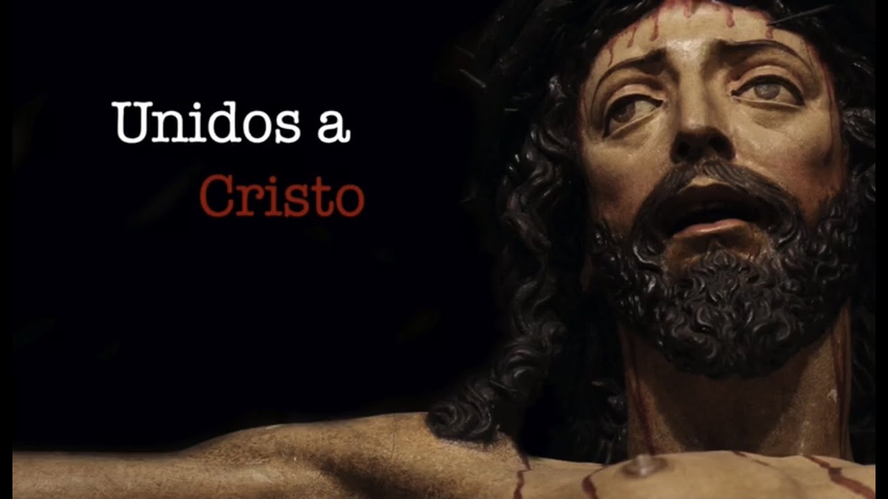 Unidos a Cristo - A.M. Cristo de la Expiración (ESTRENO)