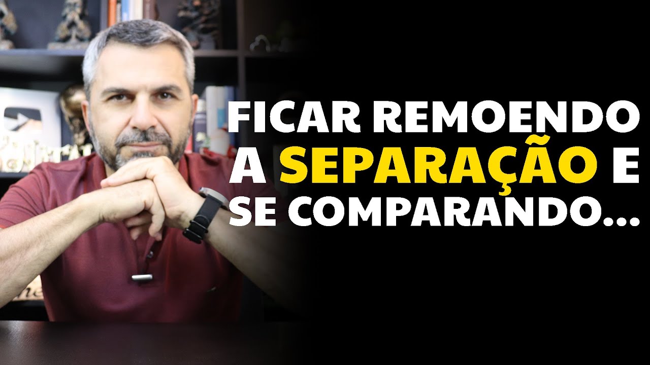 Ficar remoendo a separação e se comparando...