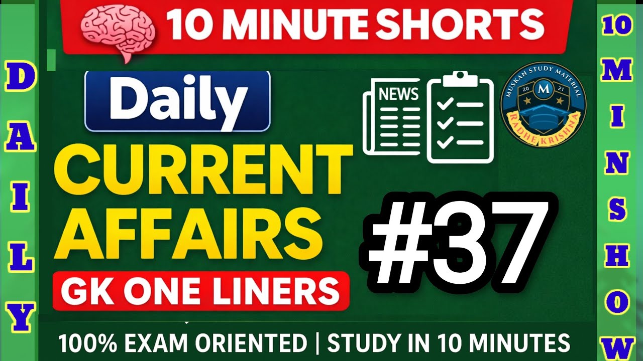 🧠 10 Minutes Daily Current Affairs + One-Liner GK | 100% Exam Oriented #37
