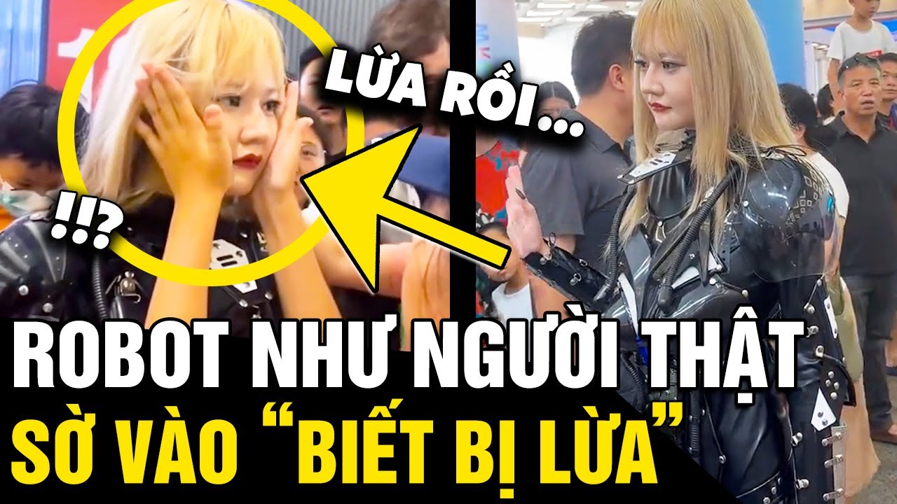 Thấy 'ROBOT XINH NHƯ NGƯỜI THẬT', d&acirc;n t&igrave;nh sờ v&agrave;o 'KIỂM CHỨNG' mới biết l&agrave; C&Uacute; LỪA | Tin Nhanh 3 Ph&uacute;t