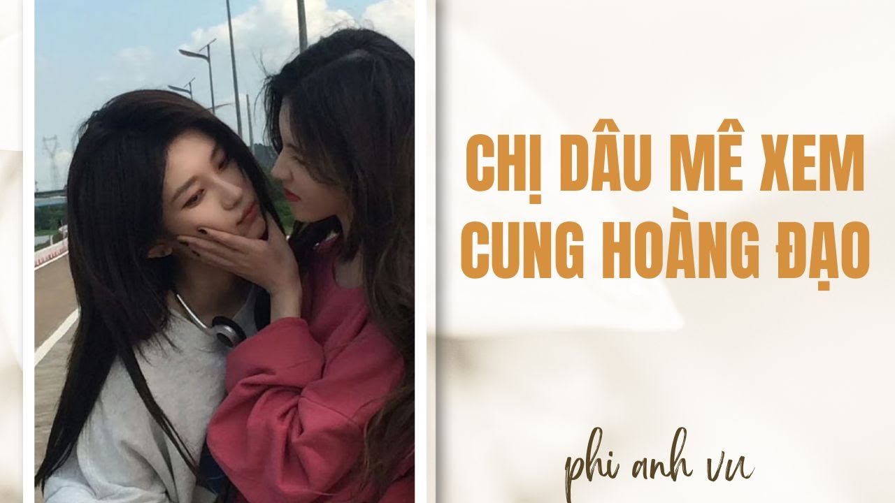 [Truyện Audio] Chị Dâu Mê Xem Cung Hoàng Đạo | Phi Anh Vũ