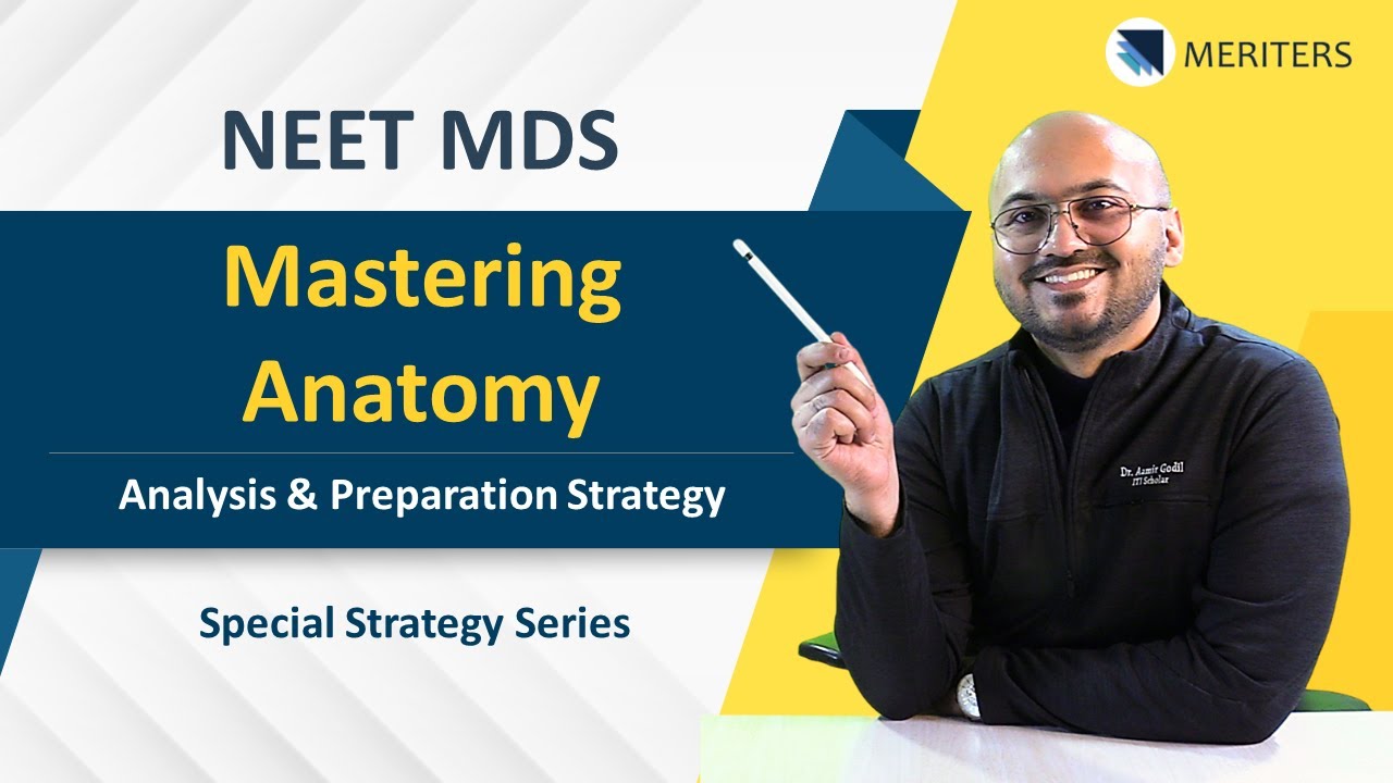 NEET MDS | Mastering Anatomy - Analysis & Preparation Strategy | MERITERS - Special Strategy Series