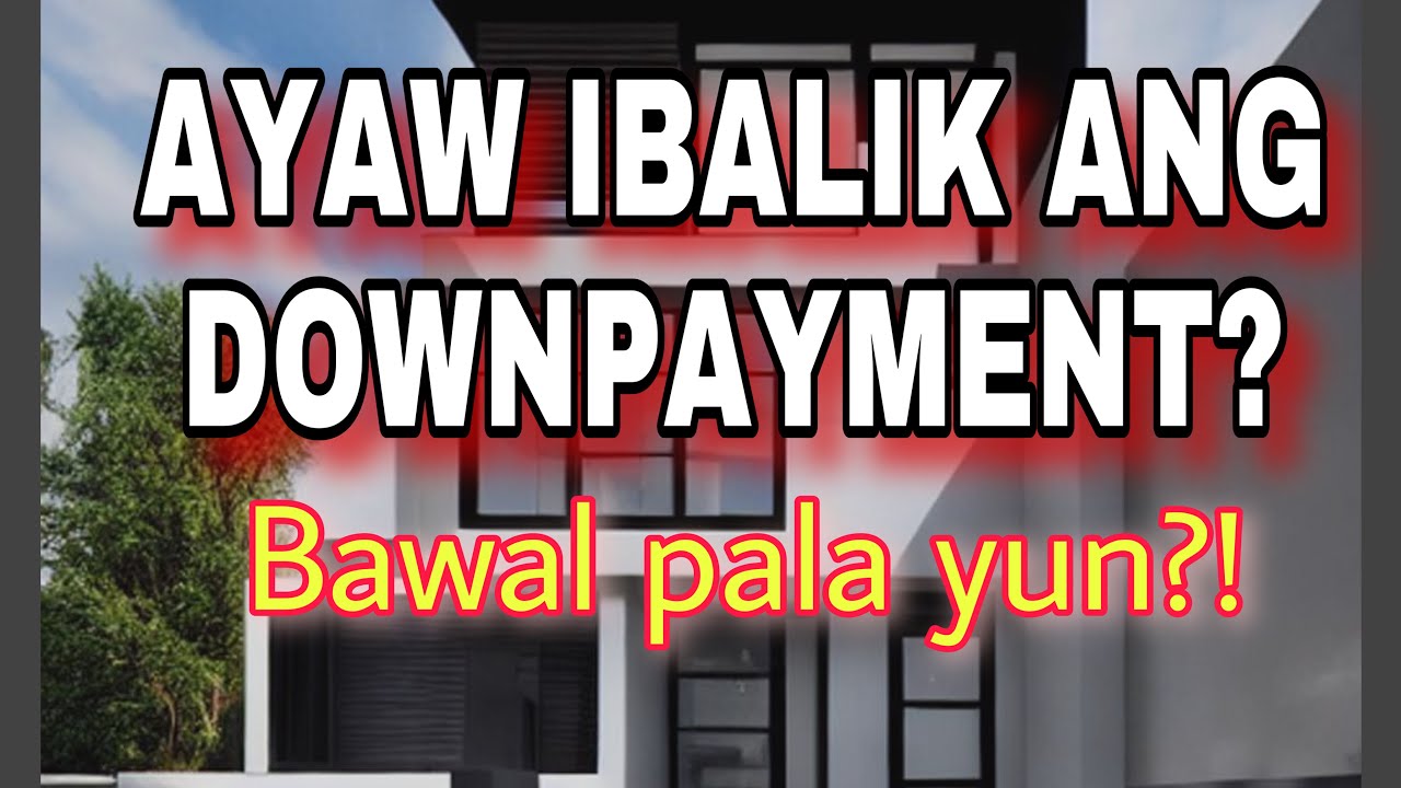 Ayaw ibalik ang downpayment, BAWAL BA YUN? RIGHTS UNDER MACEDA LAW
