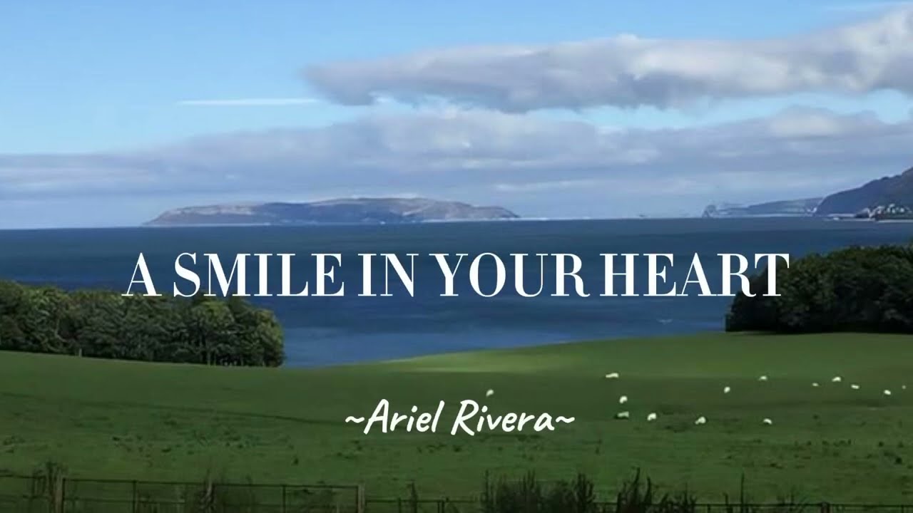 A smile in your Heart by Ariel Rivera