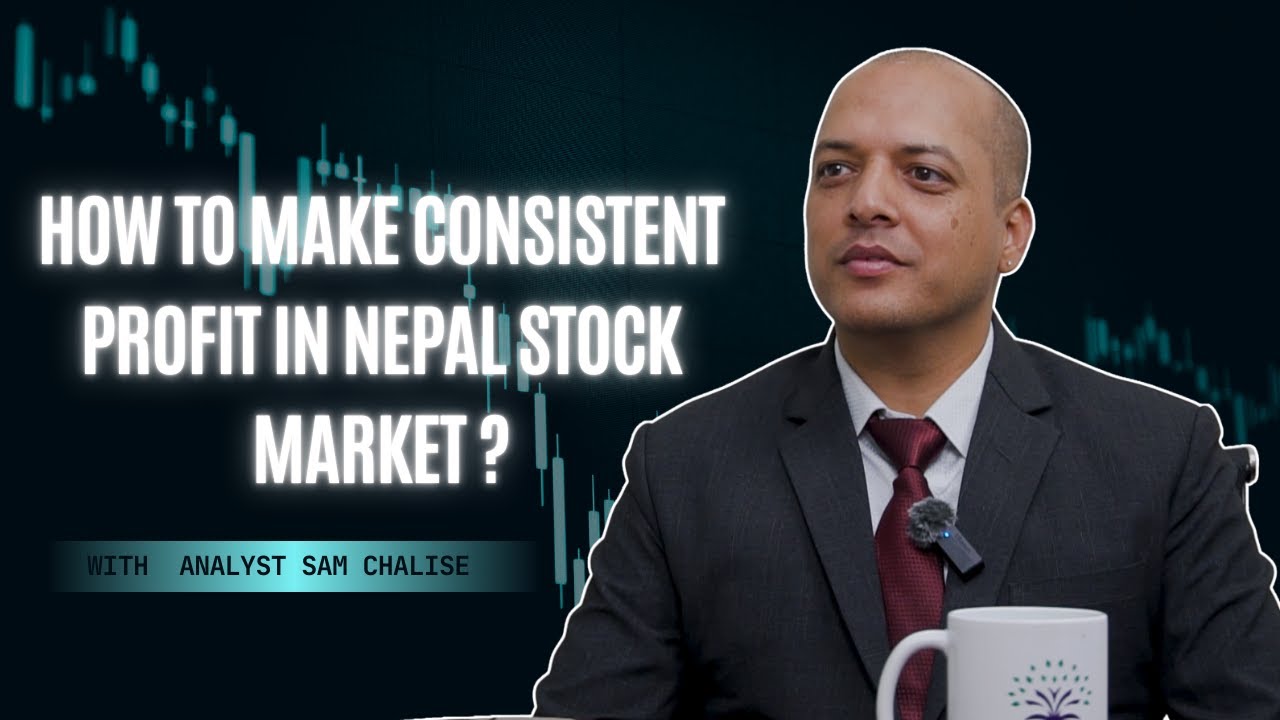 How to Make Consistent Profit in Nepal Stock Market | NEPSE Trading Tips | By Analyst Sam Chalise