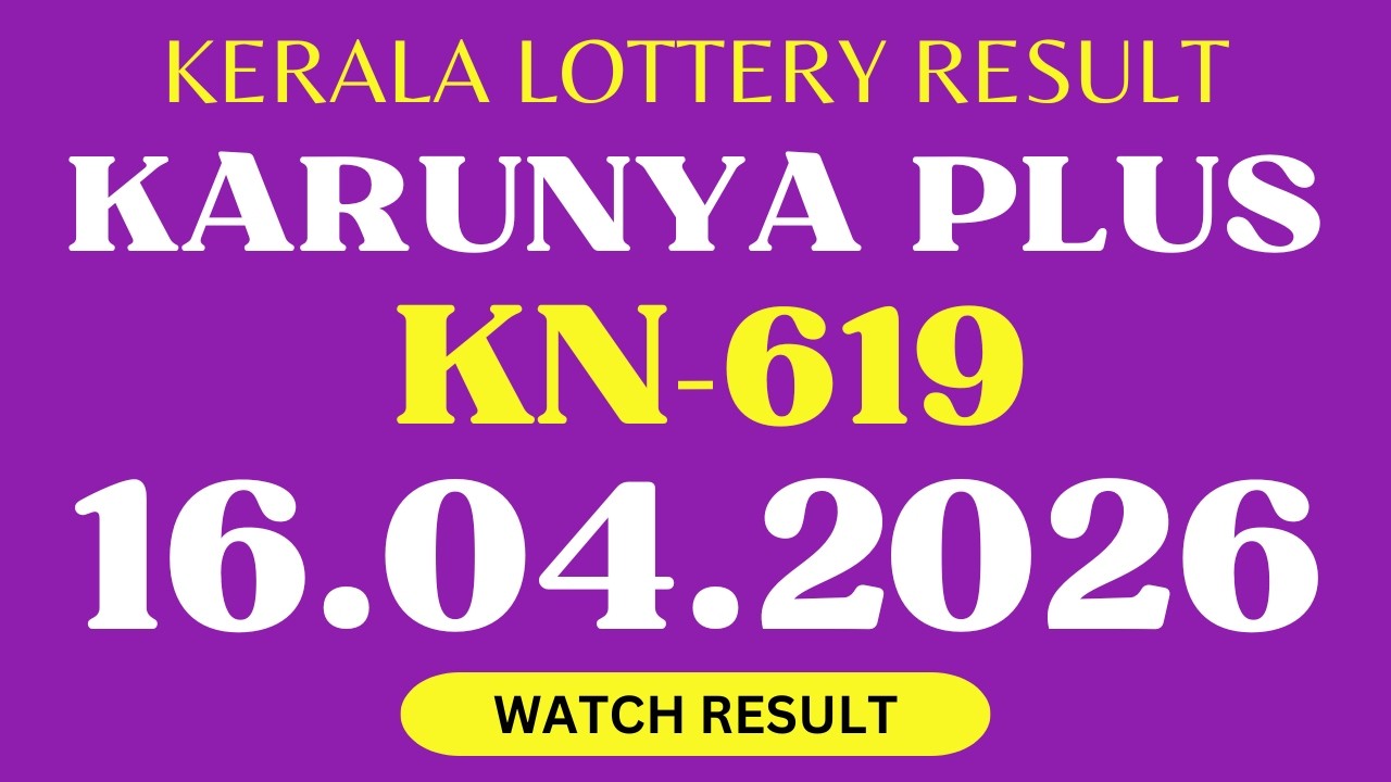 Kerala Karunya Plus KN-619 Lottery Result Today 16.04.2026 | Kerala Lottery Result Today