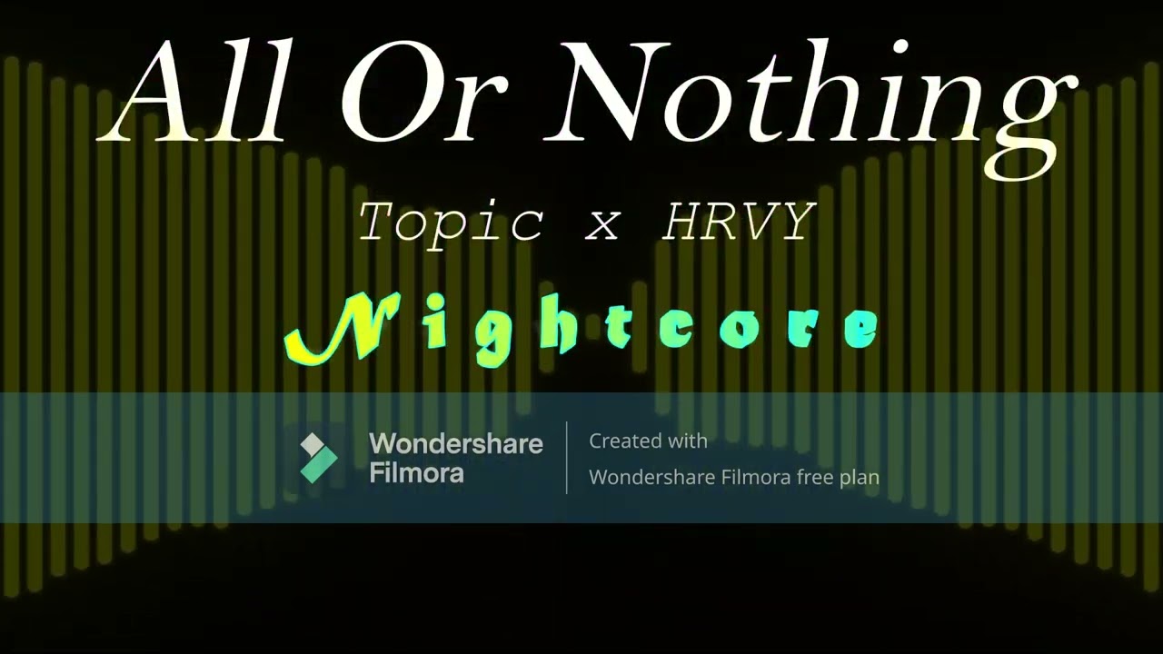 All Or Nothing - Topic x HRVY (Nightcore)