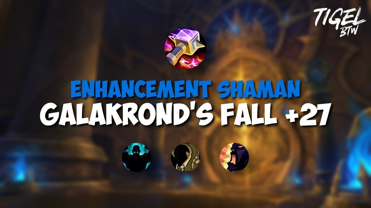 Enhancement Shaman M+ | +27 Galakrond's Fall - Fortified, Entangling, Bolstering