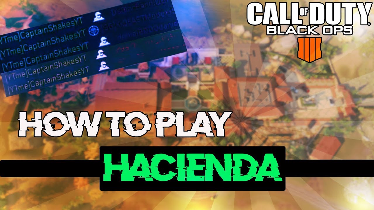 How to play HACIENDA in black ops 4! Black ops 4 Hacienda tips and tricks!