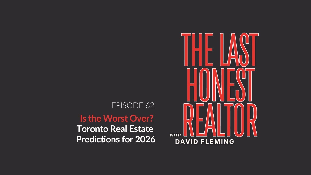 Is the Worst Over? Toronto Real Estate Predictions for 2026 | The Last Honest Realtor