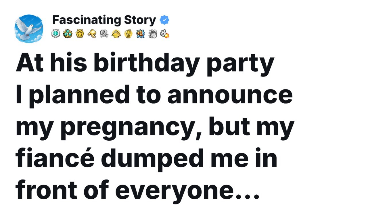 At his birthday party I planned to announce my pregnancy, but my fiancé dumped me in front of...
