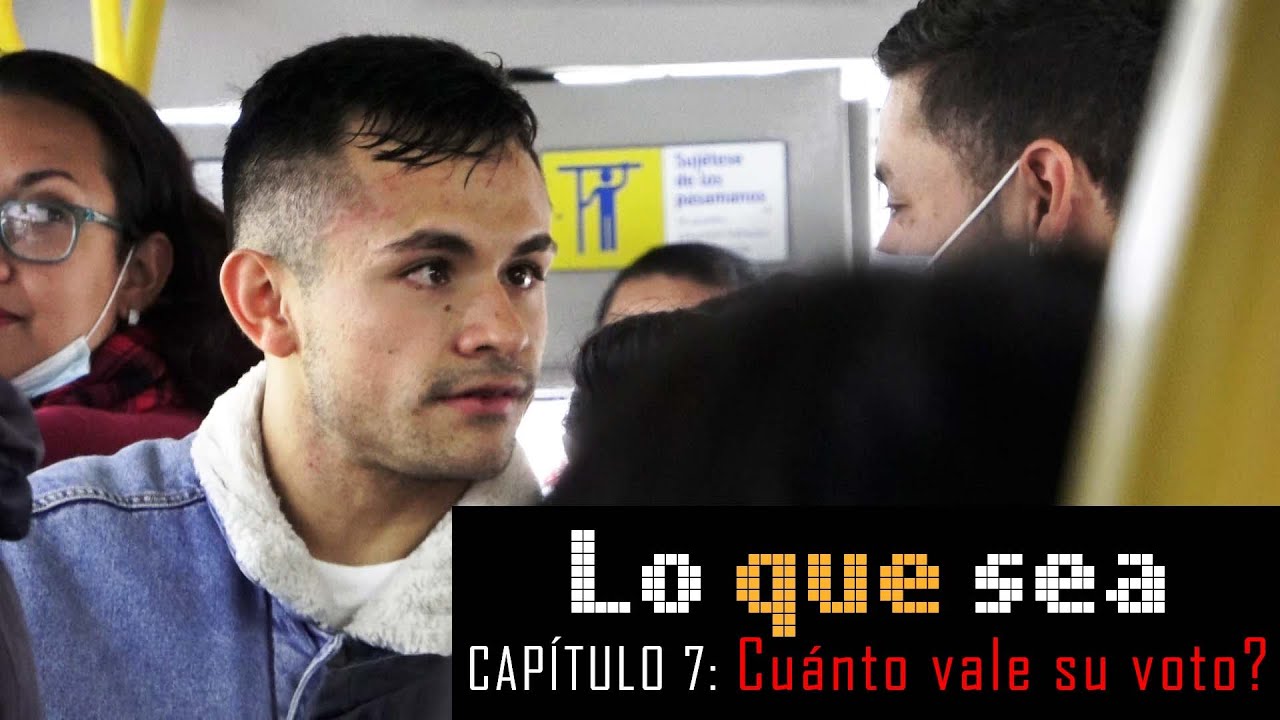 Lo que sea CAPÍTULO 7: Cuánto vale su voto?