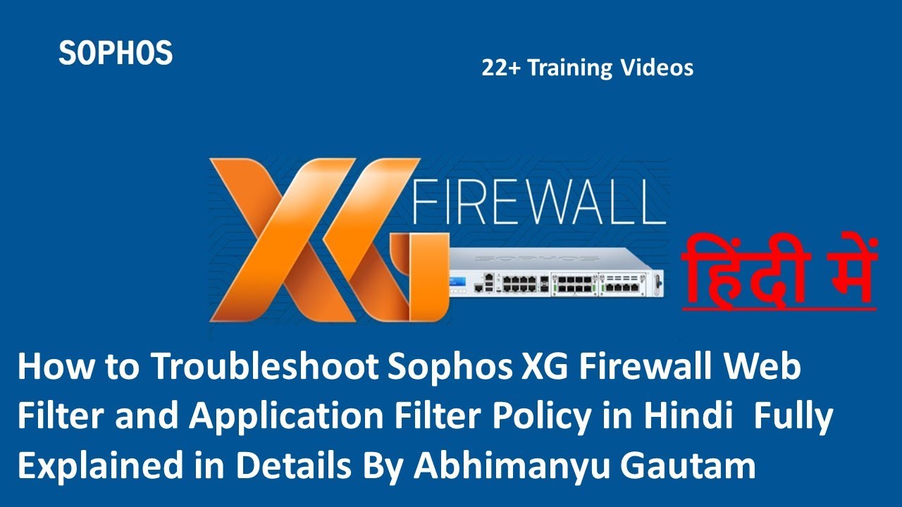 How to Troubleshoot Sophos XG Firewall Web Filter and Application Filter Policy in Hindi