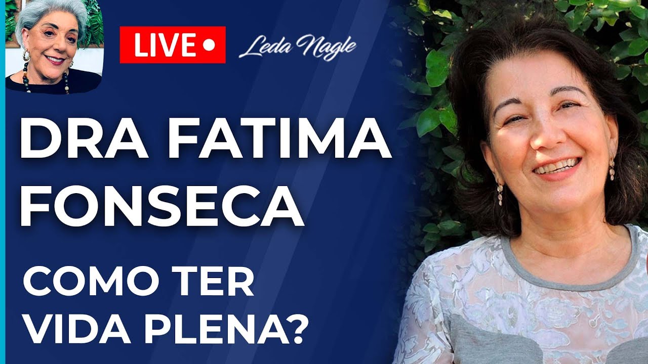 DRA FATIMA FONSECA, COMER PRESTANDO ATENÇÃO A COMIDA PARA TER VIDA PLENA | LEDA NAGLE