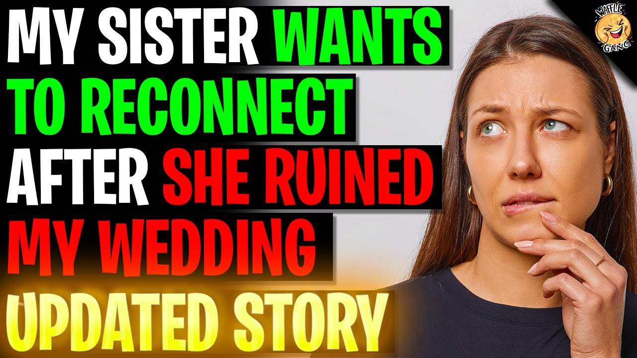 My Sister Wants To Reconnect After She RUINED My Wedding r/Relationships