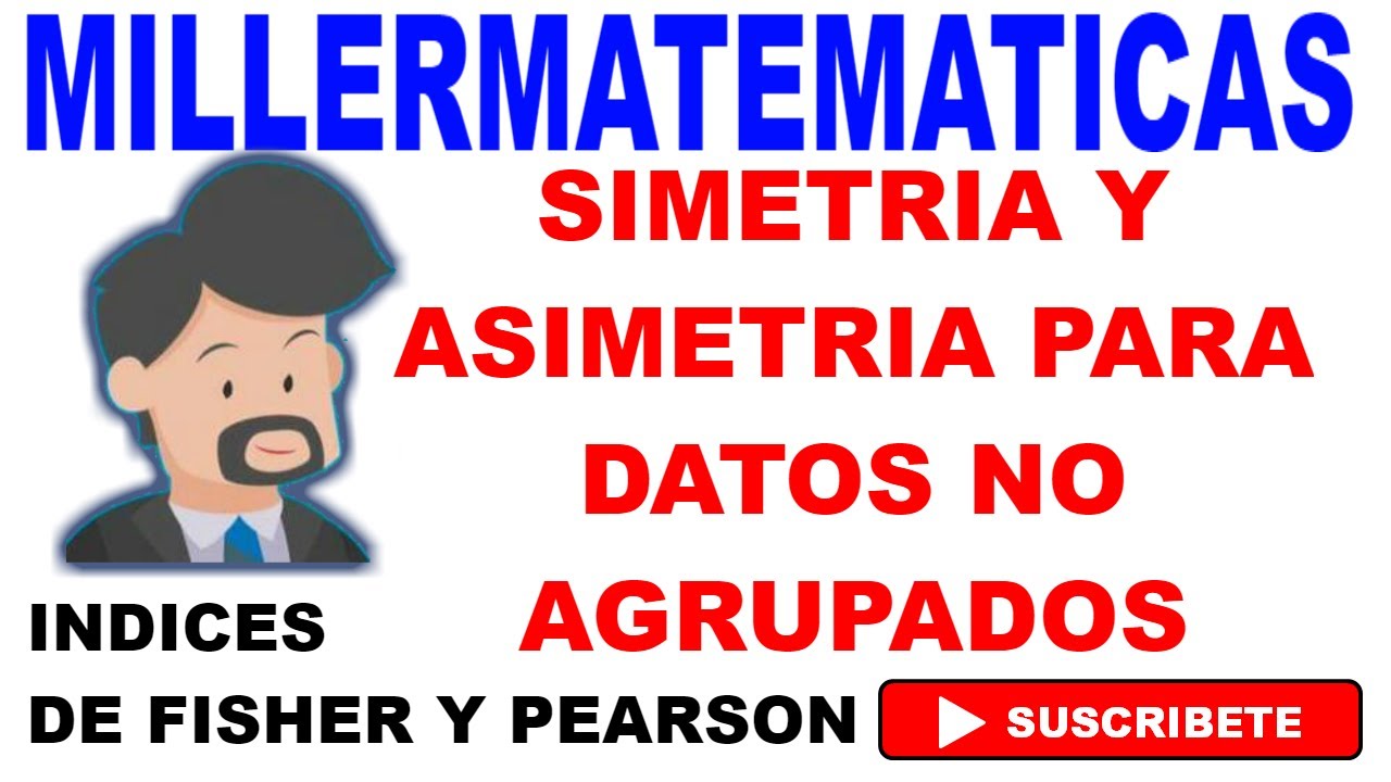 simetria y asimetria de datos no agrupados indices de Fisher y Pearson Millermatematicas