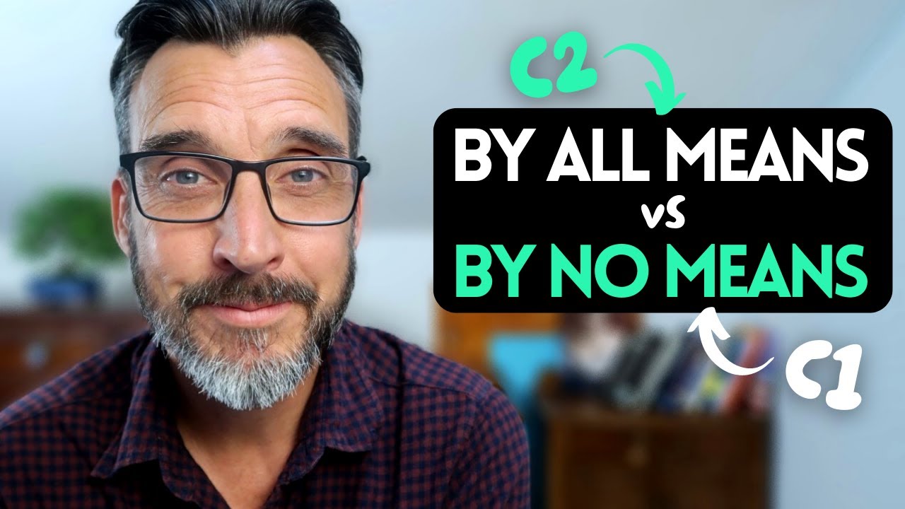 Useful advanced English vocabulary #6 BY ALL MEANS / BY NO MEANS - meaning and use. C1/C2 words