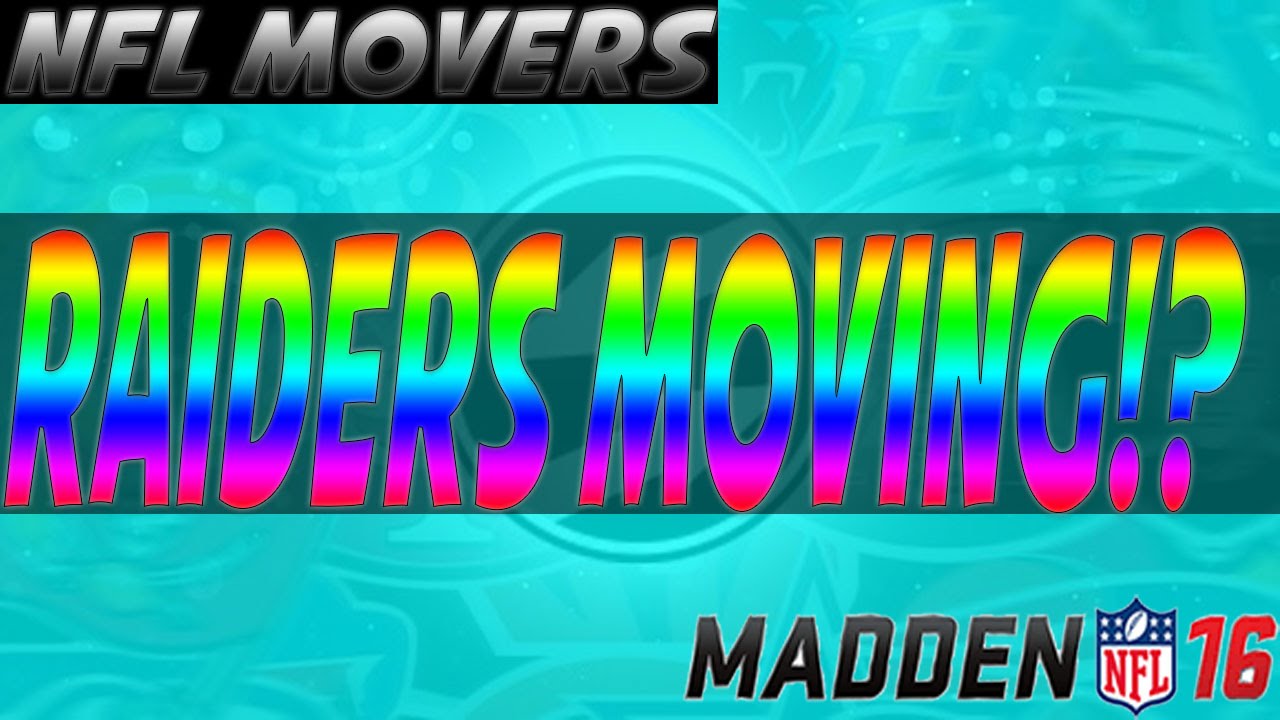 Should The Raiders Move!?!?!?! | MUT 16 NFL Movers