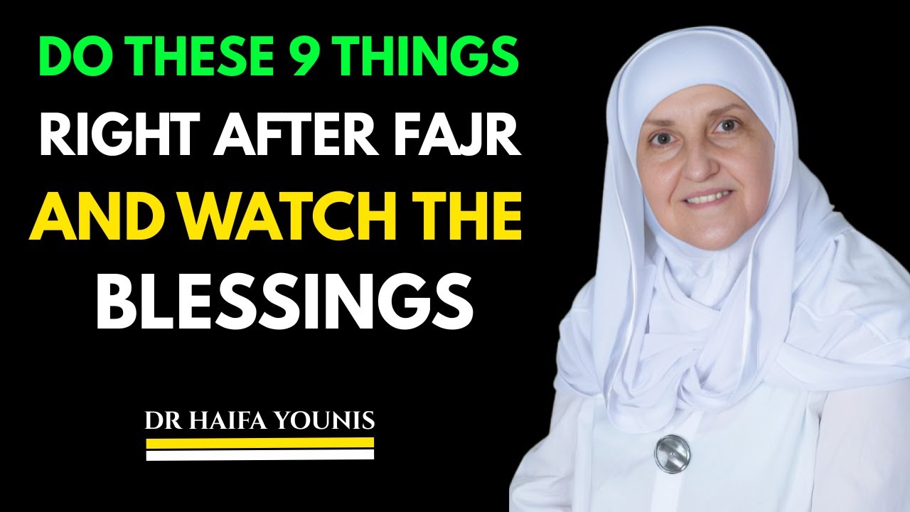 9 Things To Do After Fajr For Massive Barakah || DR HAIFAA YOUNIS ||