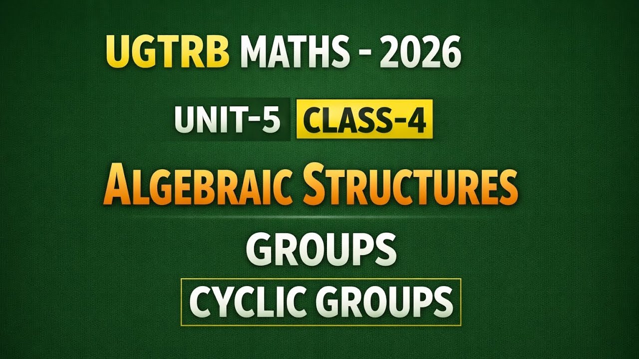 UGTRB MATHS -2026 UNIT-5 CLASS-4 #ugtrbmaths #algebraicstructure #subgroup #cyclicgroup #tutorflicks