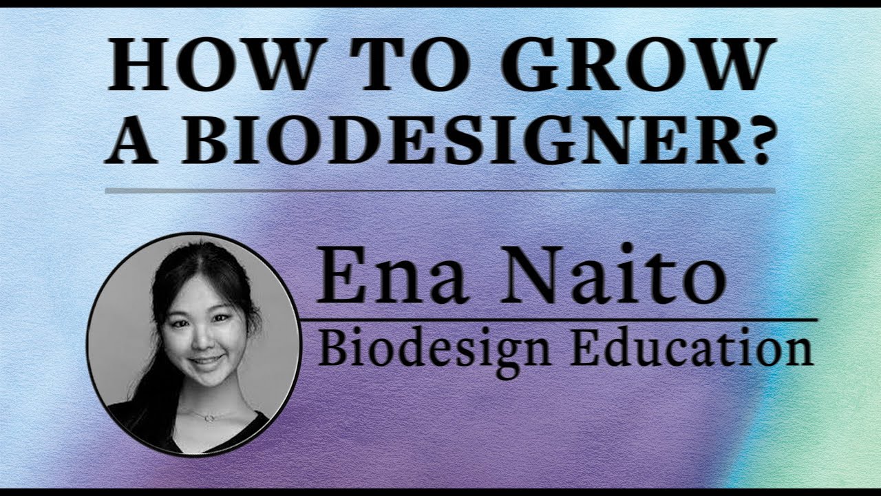 How to Grow a Biodesigner? - Ena Naito @Paris Biodesign Conference 2025