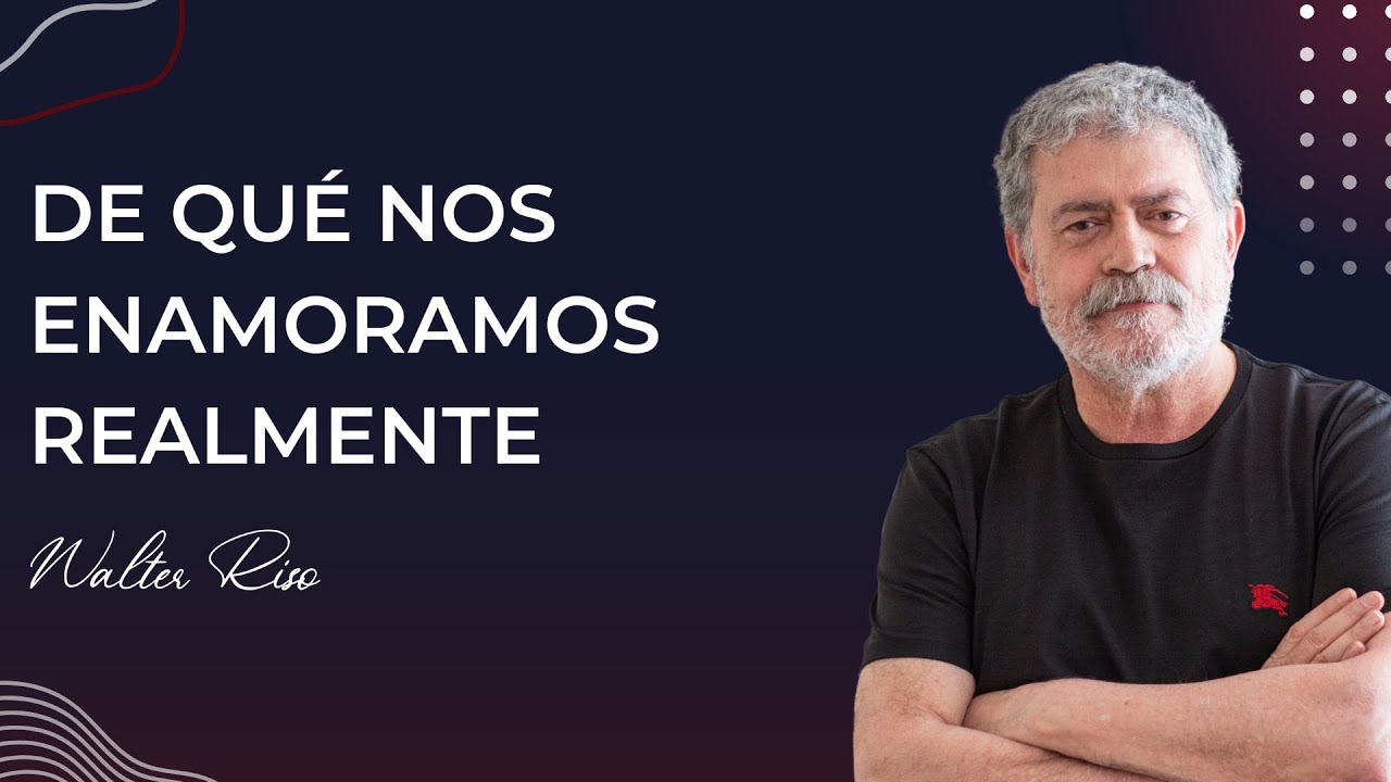 De qué nos enamoramos realmente - Walter Riso