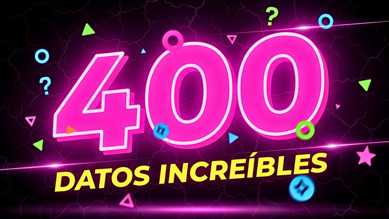 400 Datos Incre&iacute;bles (Pero Reales ✅)