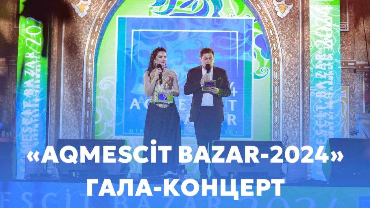 Гала-концерт &ldquo;AQMESCİT BAZAR-2024&rdquo; (полная версия)