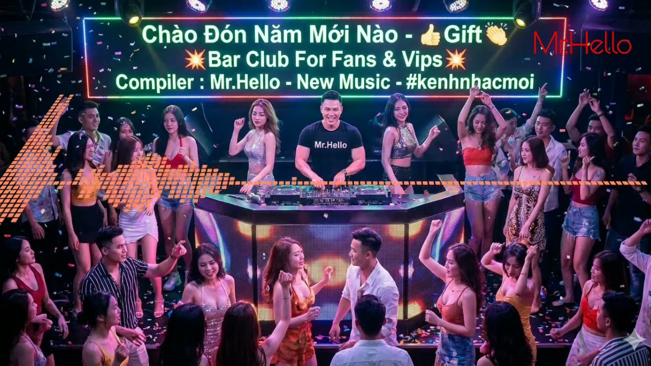 Chào Đón Năm Mới Nào - 💋Bar Club No.02💋 - Welcome New Year - Gift For Fans and Vips #kenhnhacmoi​