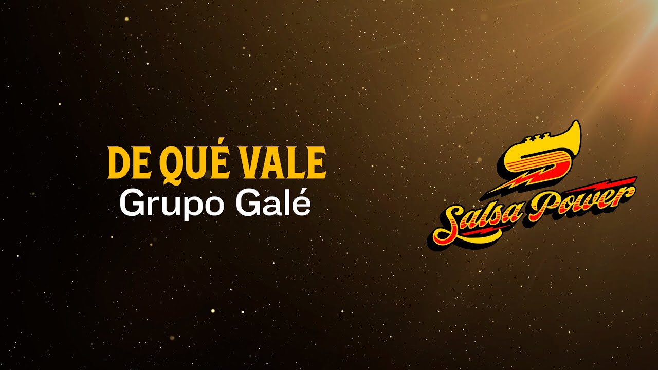 De Qué Vale, Grupo Galé - Video Letra - Salsa Power