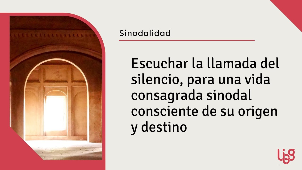 Escuchar la llamada del silencio, para una vida consagrada sinodal consciente de su origen y destino
