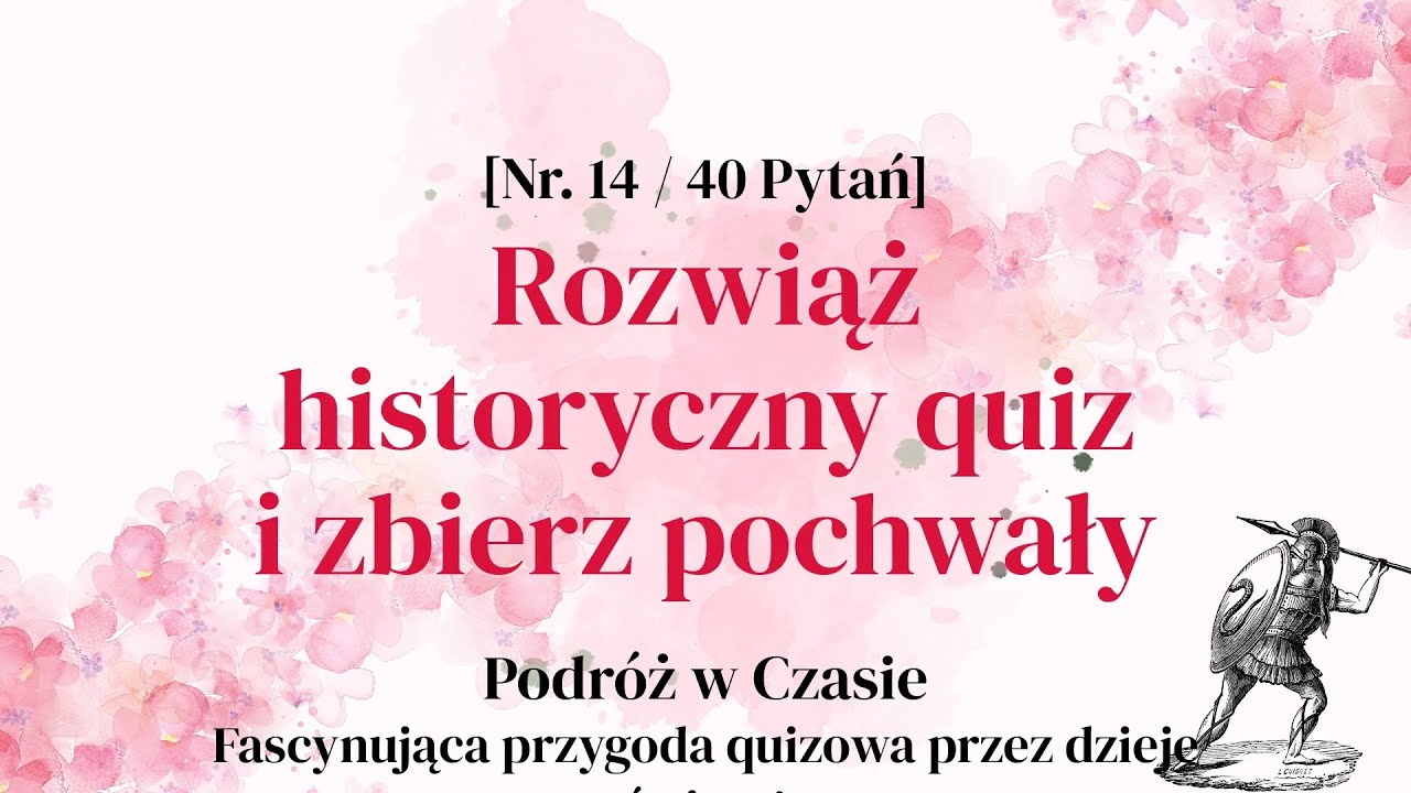 Mocny trening mózgu! 40 pytań i eksplozja wiedzy z historii świata - Quiz Historyczny Część 14