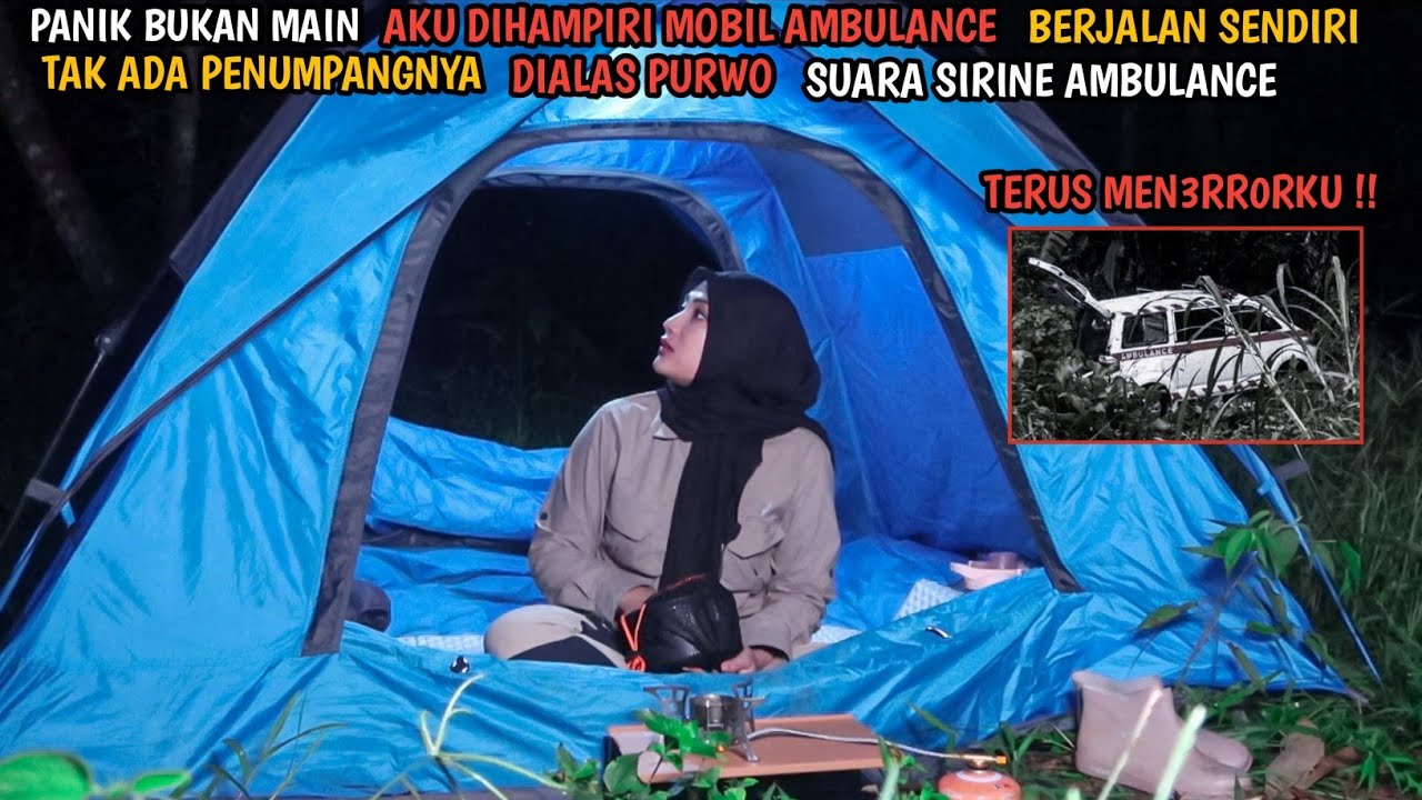 SOLO CAMPING HORROR : DIT3RR0R SUARA SIRINE AMBULANCE DITENGAH HUTAN ALAS PURWO TAK ADA PENUMPANGNYA