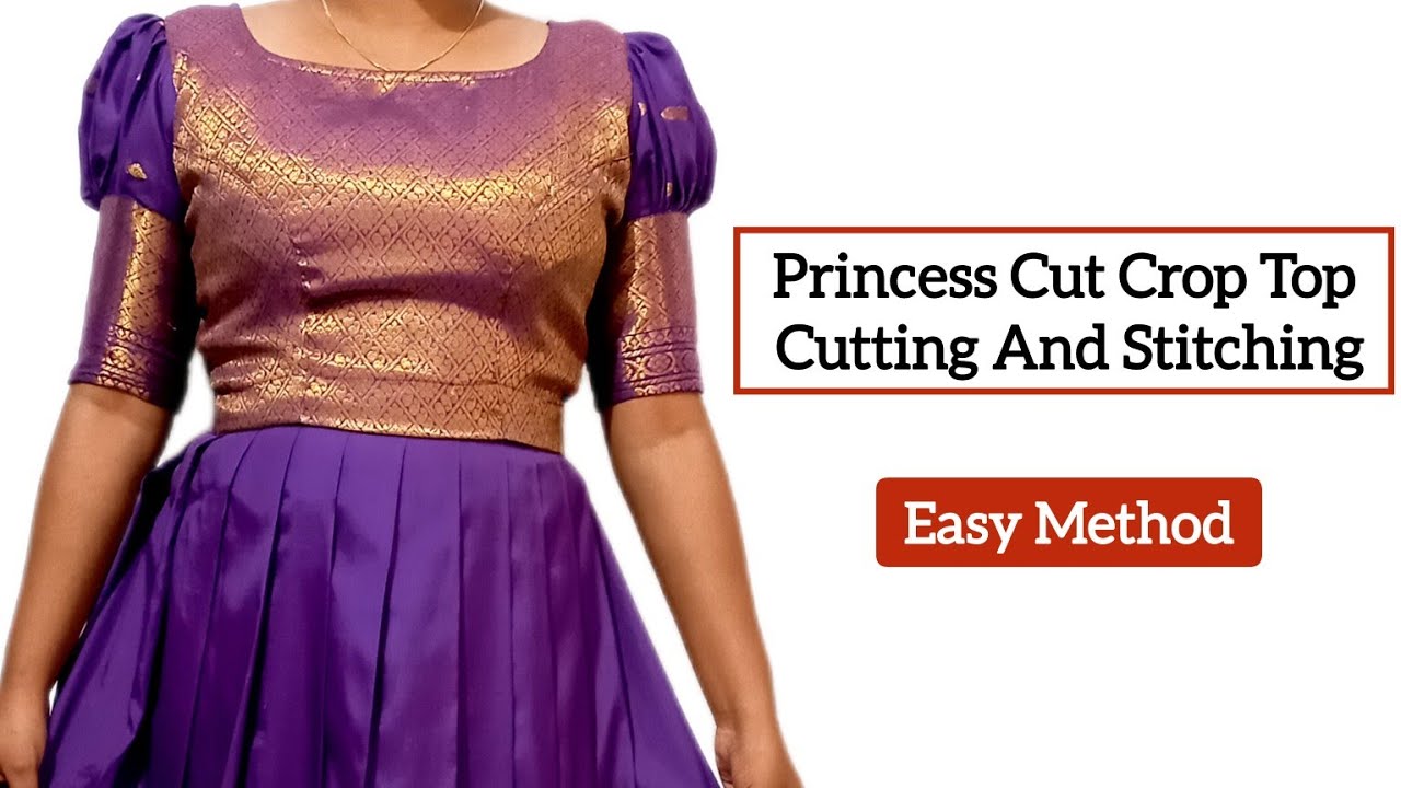 Princess Cut Crop Top Cutting And Stitching/Pattu Pavada Blouse Cutting And Stitching Easy Method