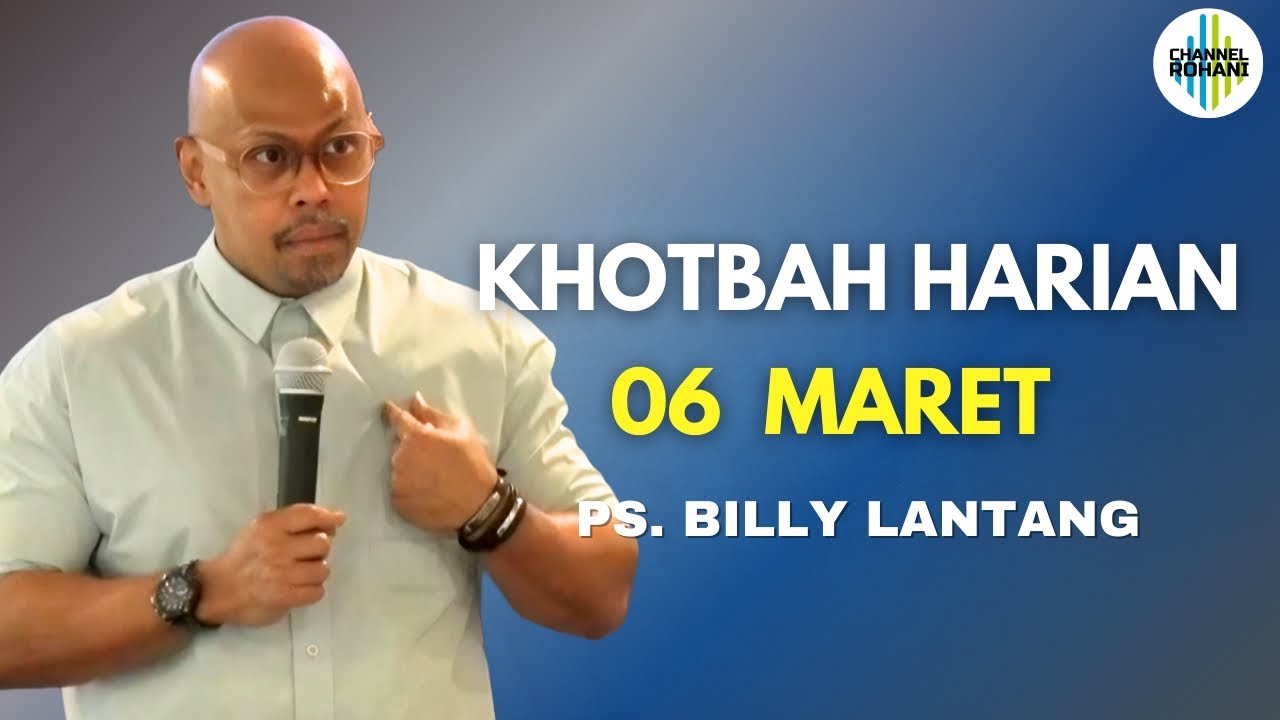 06 MARET 2026 - PS. BILLY LANTANG | Khotbah Harian