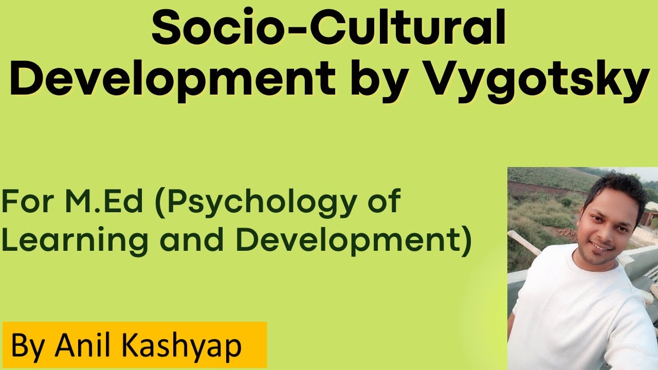 Socio-Cultural Development by Vygotsky |For M.Ed (Psychology of Learning and Development)| By Anil