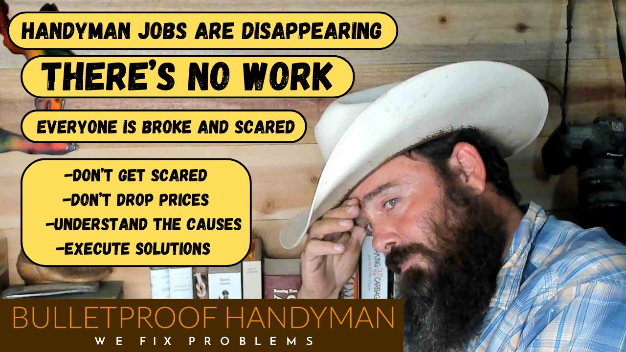 No Handyman Jobs.   Everyone Is Broke And Scared