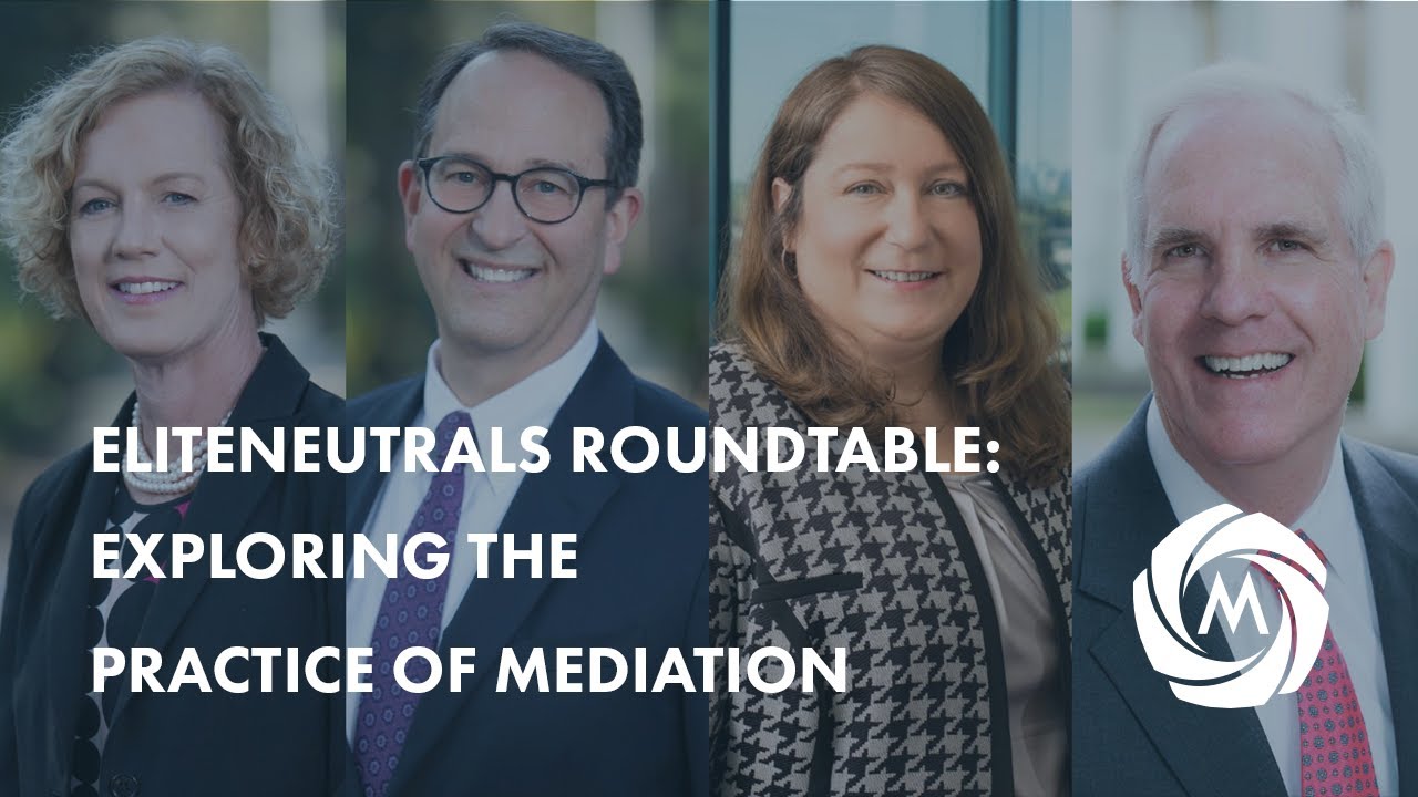 #EliteNeutrals Roundtable: Exploring the Practice of Mediation