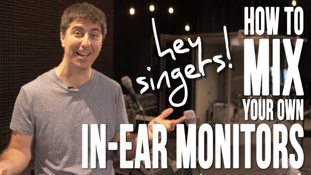 Mixing In Ear Monitors - Singer Edition