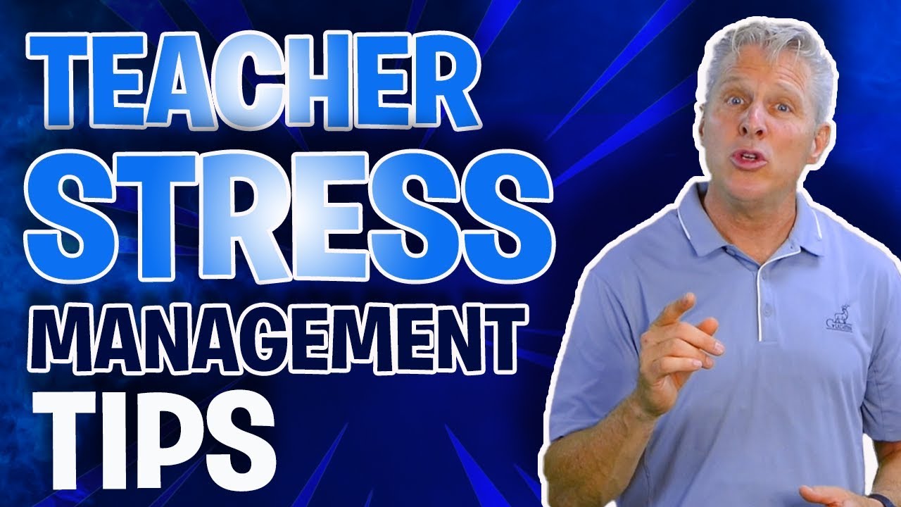 Teacher Stress Management Tips (2019)